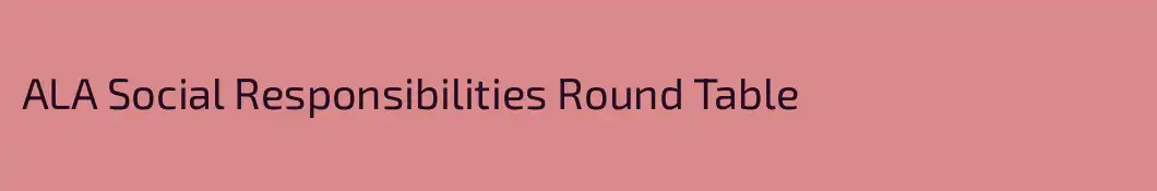 ALA Social Responsibilities Round Table